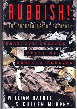 Image du vendeur pour Rubbish!: The Archaeology of Garbage mis en vente par Dorley House Books, Inc.