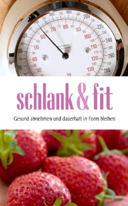 Seller image for Schlank & fit. Gesund abnehmen und dauerhaft in Form bleiben for sale by Allguer Online Antiquariat