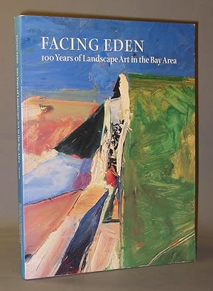 Bild des Verkufers fr Facing Eden: 100 Years of Landscape Art in the Bay Area zum Verkauf von Exquisite Corpse Booksellers