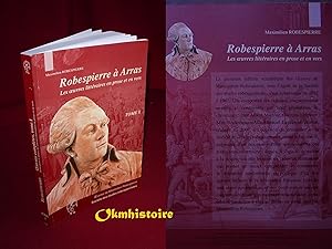 Imagen del vendedor de Oeuvres de Maximilien Robespierre. --------- Volume 1 : Robespierre  Arras. Les oeuvres littraires en prose et en vers a la venta por Okmhistoire