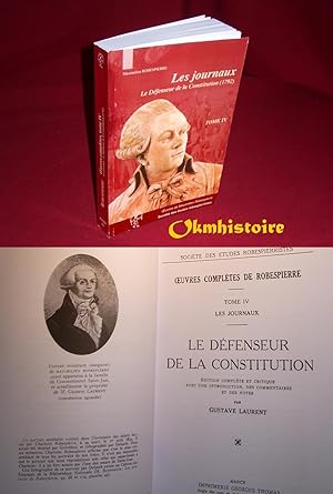 Oeuvres de Maximilien Robespierre. --------- Volume 4 : Les journaux (Le Défenseur de la Constitu...