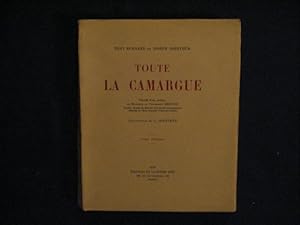 Toute la Camargue. Précédé d'une préface du professeur BRESSOU. Cent cinquante illustrations de J...