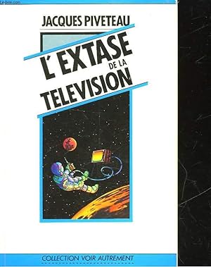 Seller image for L'EXTASE DE LA TELEVISION for sale by Le-Livre