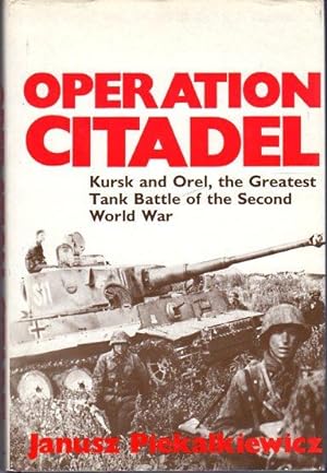 Operation Citadel: Kursk and Orel, the Greatest Tank Battle of the Second World War