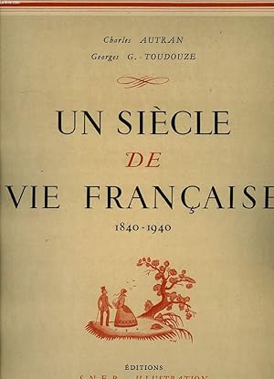 Imagen del vendedor de UN SIECLE DE VIE FRANCAISE, 1840-1940 a la venta por Le-Livre