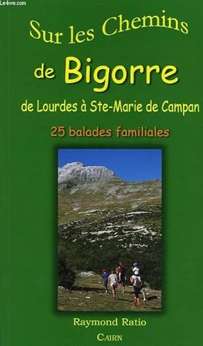 Image du vendeur pour SUR LES CHEMINS DE BIGORRE, DE LOURDES A Ste-MARIE DE CAMPAN mis en vente par Le-Livre