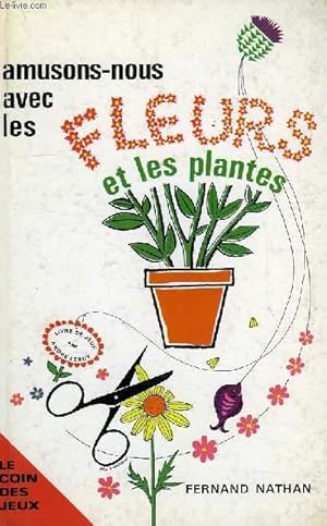 Bild des Verkufers fr AMUSONS-NOUS AVEC LES FLEURS ET LES PLANTES zum Verkauf von Le-Livre