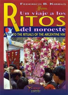 Un viaje a los ritos del noroeste / A Trip To The Rituals Of The Argentine NW