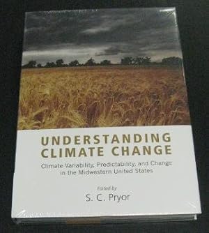 Understanding Climate Change: Climate Variability, Predictability, and Change in the Midwestern U...