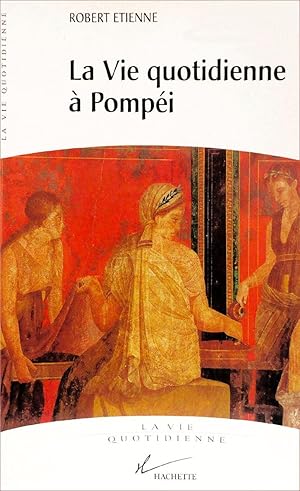 La Vie quotidienne à Pompéi