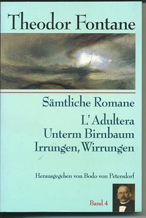 Seller image for L'Adultera - Unterm Birnbaum - Irrungen, Wirrungen ( = Smtliche Romane herausgegeben von Bodo von Petersdorf Band 4) for sale by Antiquariat Hoffmann