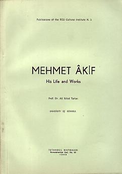 Mehmet Akif. His life and works.