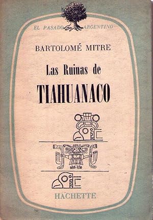 LAS RUINAS DE TIAHUANACO. Estudio preliminar de Fernando Márquez Miranda