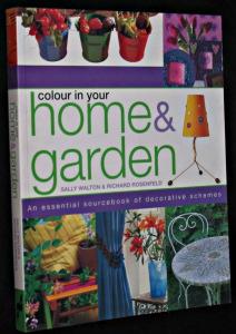 Seller image for Colour in your home & garden. An essential sourcebook of decorative schemes for sale by Abraxas-libris