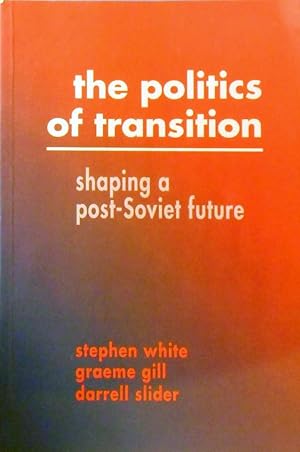 Seller image for The Politics Of Transition: Shaping A Post-Soviet Future for sale by Marlowes Books and Music