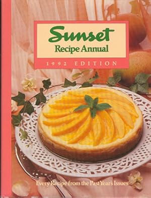 Seller image for Sunset Recipe Annual: 1992 Edition: Every Sunset Magazine Recipe and Food Article from 1991 for sale by Don's Book Store