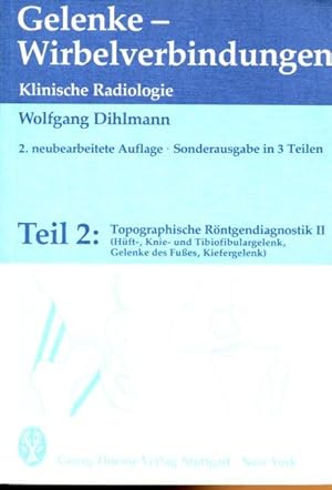 Bild des Verkufers fr Gelenke - Wirbelverbindungen. Klinische Radiologie. Teil 2: Topographische Rntgendiagnostik II, Hft-, Knie- und Tibiofibulargelenk, Gelenke des Fues, Kiefergelenk. zum Verkauf von Antiquariat am Flughafen