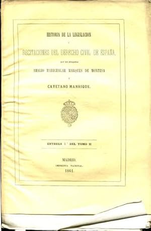 HISTORIA DE LA LEGISLACION Y RECITACIONES DEL DERECHO CIVIL DE ESPAÑA. ENTREGA 1º DEL TOMO II.
