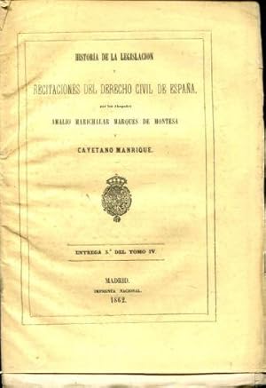 HISTORIA DE LA LEGISLACION Y RECITACIONES DEL DERECHO CIVIL DE ESPAÑA. ENTREGA 5º DEL TOMO IV.