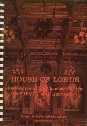 House of Lords - Restoration of the Chamber Ceiling: a Survey and Report to the Secretary of Stat...