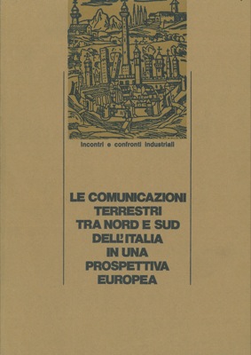 Le comunicazioni terrestri tra nord e sud dell'Italia in una prospettiva europea.