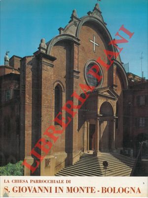 Bild des Verkufers fr La Chiesa parrocchiale di S. Giovanni in Monte. Bologna. zum Verkauf von Libreria Piani