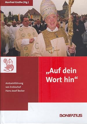 Bild des Verkufers fr Auf dein Wort hin: Amtseinfhrung von Erzbischof Hans-Josef Becker zum Verkauf von Paderbuch e.Kfm. Inh. Ralf R. Eichmann