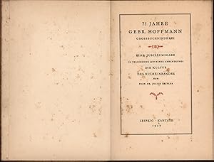 Bild des Verkufers fr 75 Jahre Gebr. Hoffmann, Grossbuchbinderei. ,Eine Jubilumsgabe in Verbindung mit einer Abhandlung: Die Kultur des Bucheinbandes., zum Verkauf von Antiquariat Kastanienhof