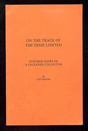 Bild des Verkufers fr On the Track of The Dixie Limited: Further Notes of a Faulkner Collector zum Verkauf von Between the Covers-Rare Books, Inc. ABAA