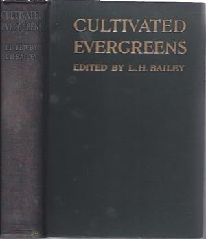 Image du vendeur pour The Cultivated Evergreens : A Handbook of the Coniferous and Most Important Broad-Leaved Evergreens Planted for Ornament in the United States and Canada mis en vente par The Ridge Books