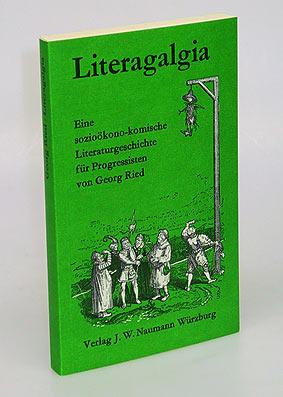 Literagalgia. Eine sozioökono-komische Literaturgeschichte für Progressisten.