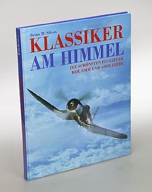 Bild des Verk�ufers f�r Klassiker am Himmel. Die sch�nsten Flugzeuge der 30er und 40er Jahre. Deutsche �bersetzung: Rainer Pawellek. zum Verkauf von Antiquariat An der Rott Oswald Eigl