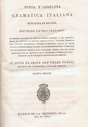 Imagen del vendedor de NUEVA Y COMPLETA GRAMATICA ITALIANA. Explicada en espaol, dividida en dos tratados, el primero contiene el modo de hablar Toscano,  sea perfectamente el italiano, el segundo Nomenclaturas, dilogos, frmulas para escribir memoriales, billetes  esquelas, cartas de varios asuntos, ect. ect. a la venta por Librera Torren de Rueda