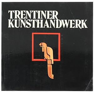 TRENTINER KUNSTHANDWERK.: