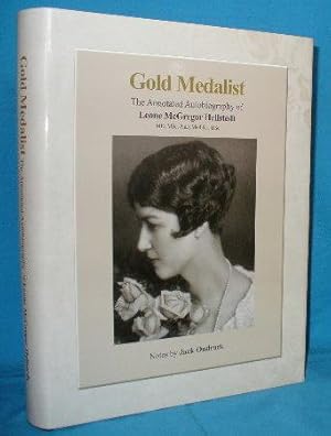 Seller image for Gold Medalist: The Annotated Autobiography of Leone McGregor Hellstedt MD, MSc, PhD, Med. lic., DSc for sale by Alhambra Books