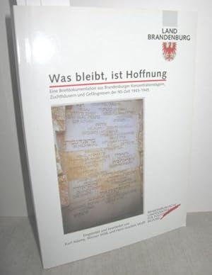 Seller image for Was bleibt, ist Hoffnung (Ene Briefdokumentation aus Brandenburger Konzentrationslagern, Zuchthusern und Gefngnissen der NS-Zeit 1933-1945) for sale by Antiquariat Zinnober