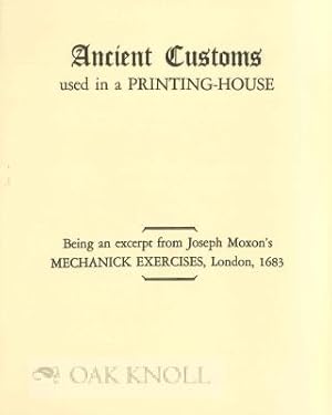 Imagen del vendedor de ANCIENT CUSTOMS USED IN A PRINTING-HOUSE a la venta por Oak Knoll Books, ABAA, ILAB