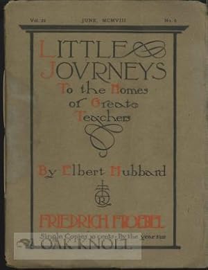 Imagen del vendedor de LITTLE JOURNEYS TO THE HOMES OF GREAT TEACHERS. FRIEDRICH FROEBEL. VOL. 23, NO.6 a la venta por Oak Knoll Books, ABAA, ILAB