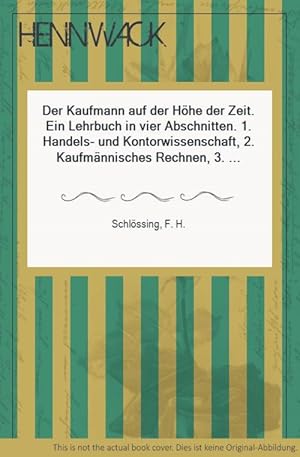 Der Kaufmann Auf Der Hhe Der Zeit. Ein Lehrbuch In Vier Abschnitten. 1