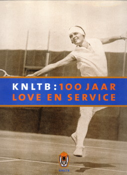 Bild des Verkufers fr KNLTB: 100 jaar love en service zum Verkauf von Antiquariaat Parnassos vof