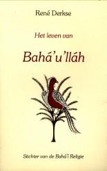 Image du vendeur pour Het leven van Bah'u'llh stichter van de Bah'i Religie mis en vente par Antiquariaat Parnassos vof