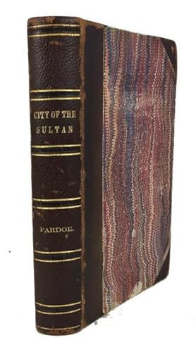 Image du vendeur pour The City of the Sultan; and Domestic Manners of the Turks, in 1836 mis en vente par McBlain Books, ABAA