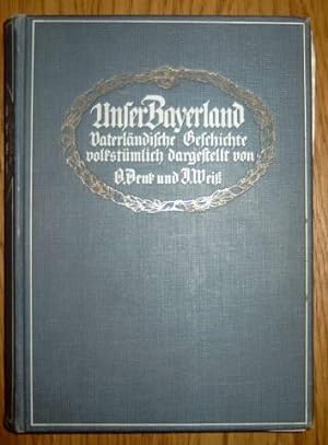 Imagen del vendedor de Unser Bayerland. Vaterlndische Geschichte volkstmlich dargestellt. a la venta por Antiquariat Johann Forster