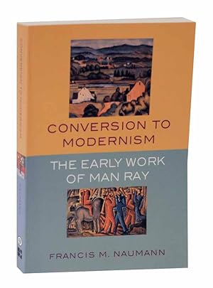 Seller image for Conversion to Modernism: The Early Work of Man Ray for sale by Jeff Hirsch Books, ABAA