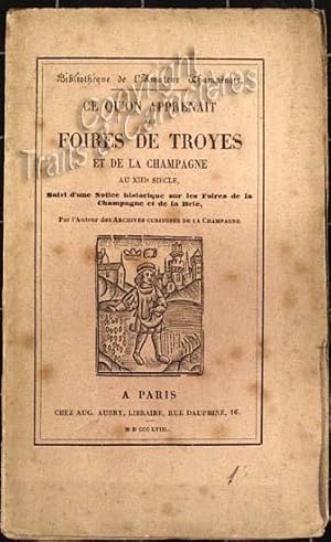 Ce qu'on apprenait aux foires de Troyes et de la Champagne au XIII° siècle suivi d'une notice his...