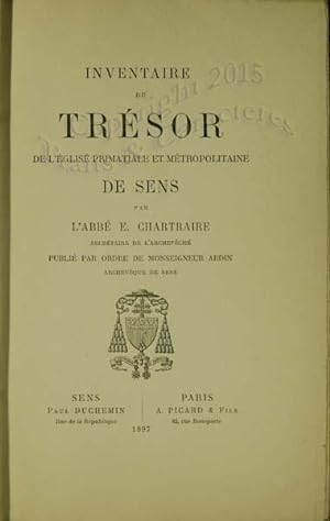 Inventaire du trésor de l'église primatiale et métropolitaine de Sens.