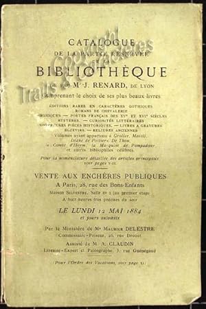 Catalogue de la partie réservée de la bibliothèque de feu Mr. J. Renard, de Lyon. Comprenant ses ...
