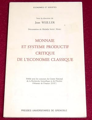 Immagine del venditore per MONNAIE ET SYSTEME PRODUCTIF CRITIQUE DE L'ECONOMIE CLASSIQUE venduto da LE BOUQUINISTE