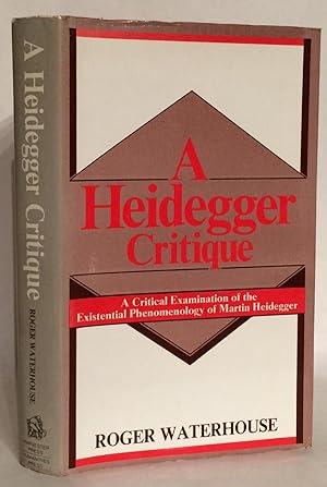 Bild des Verkufers fr A Heidegger Critique: A Critical Examination of the Existential Phenomenology of Martin Heidegger. zum Verkauf von Thomas Dorn, ABAA