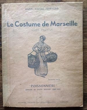 Le costume de Marseille - Guide pratique. Enrichie de divers courriers